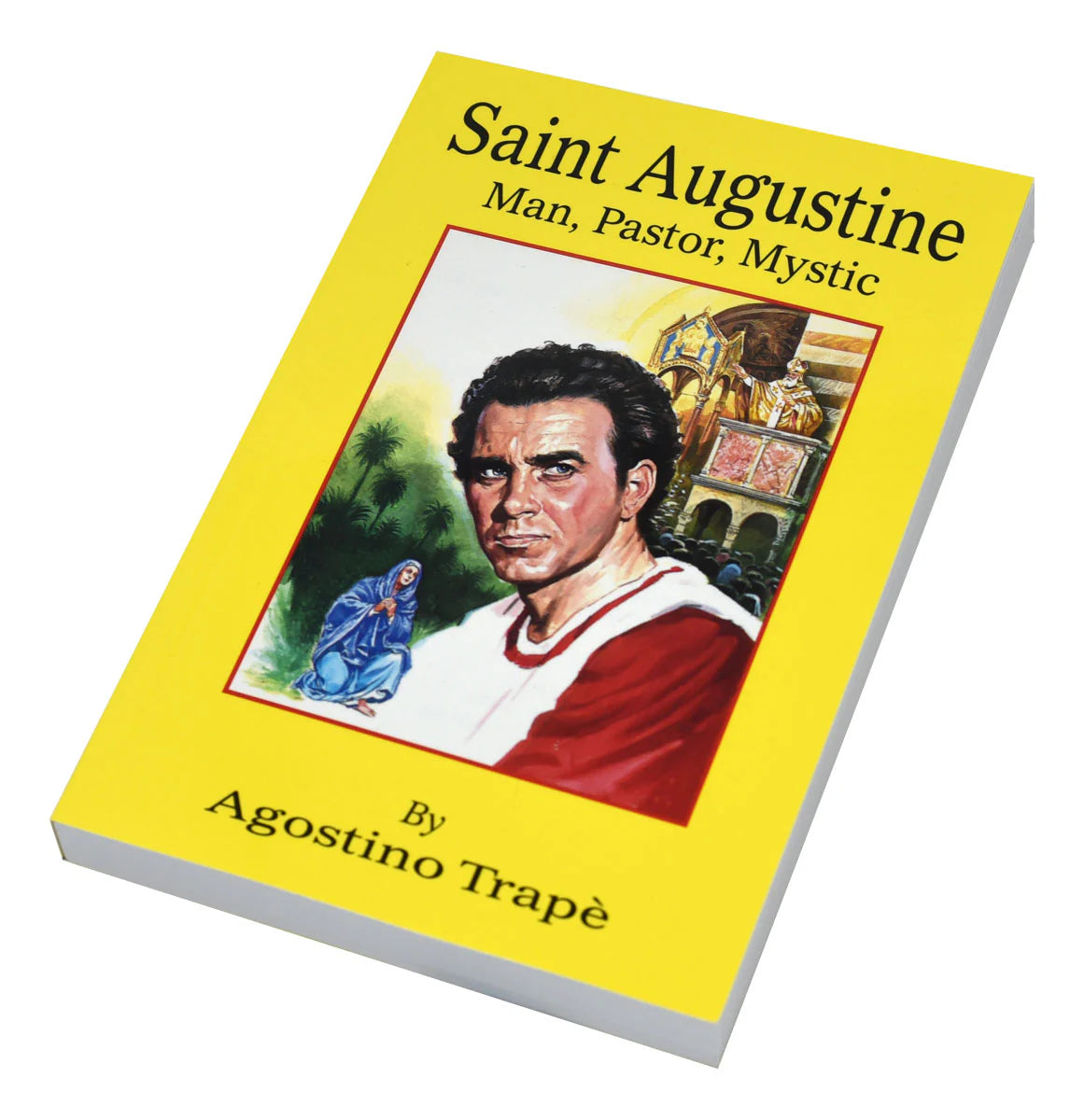 St. Augustine - Man, Pastor, Mystic