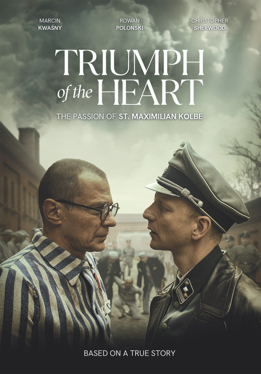 Triumph of the Heart: The Passion of St. Maxmilian Kolbe