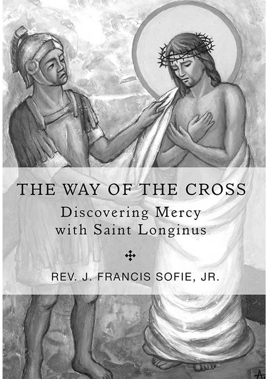 The Way of the Cross: Discovering Mercy with Saint Longinus