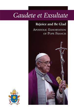 Gaudete et Exsultate (Rejoice and Be Glad) Apostolic Exhortation