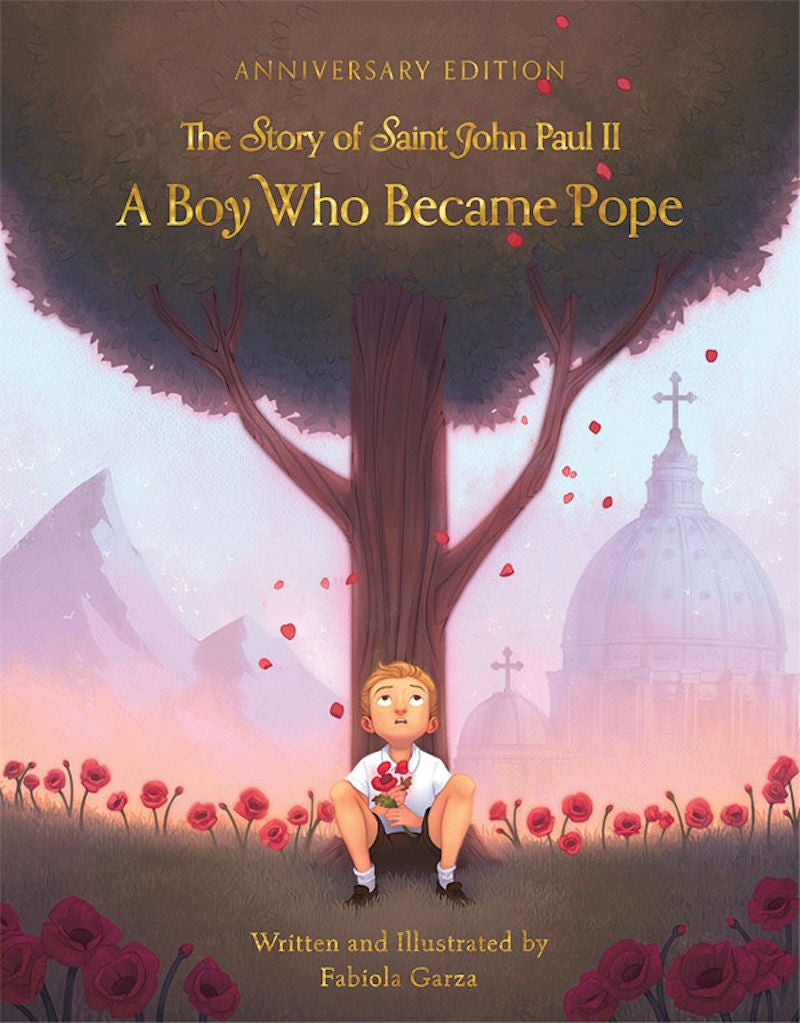A Boy Who Became Pope: The Story of Saint John Paul II (Anniversary Edition)