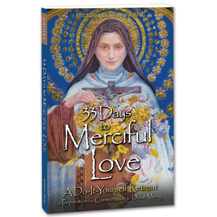 33 Days to Merciful Love: A Do-It-Yourself Retreat in Preparation for Consecration to Divine Mercy