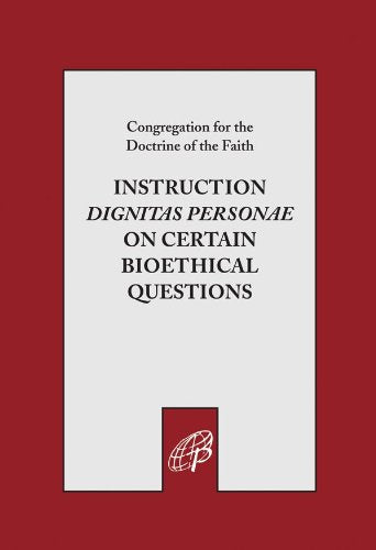Dignitas Personae: Instruction on Certain Bioethical Questions