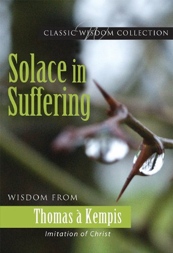 Solace in Suffering: Wisdom from Thomas a Kempis