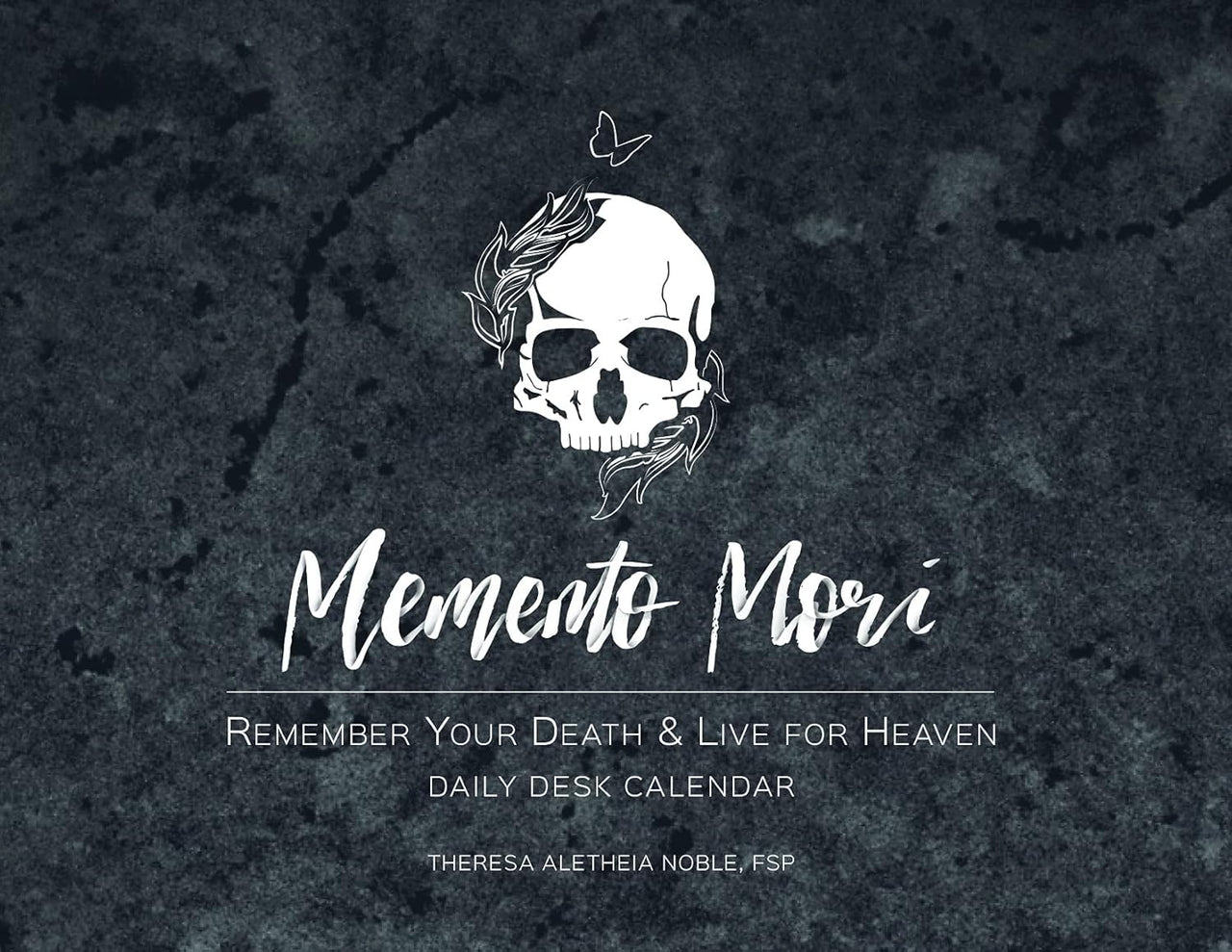 Memento Mori Daily Desk Calendar: Remember Your Death and Live for Heaven