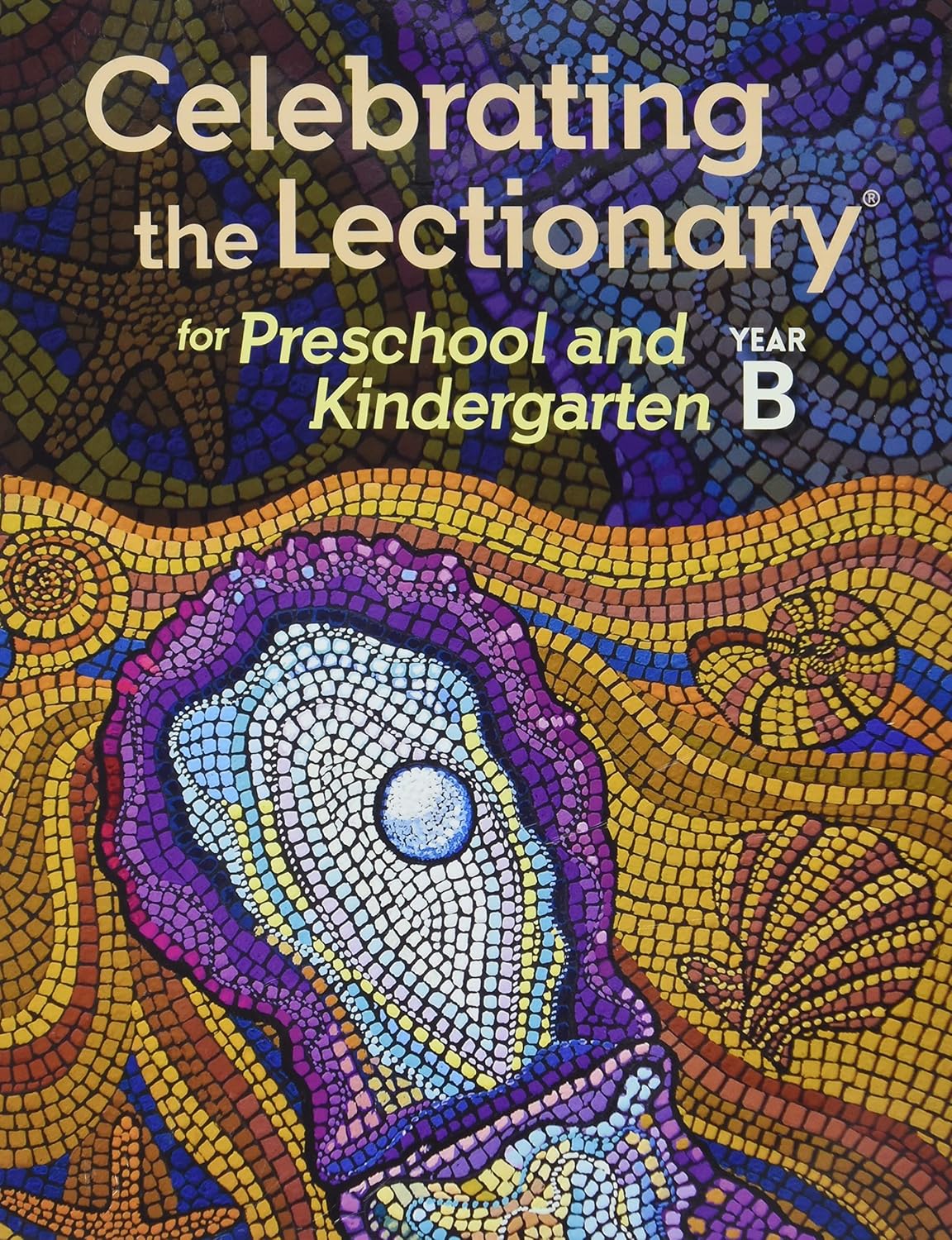Celebrating the Lectionary for Preschool and Kindergarten, Year B