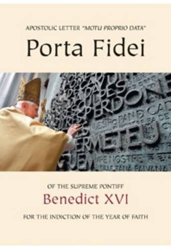 Porta Fidei - Gate of Faith (Apostolic Letter of the Supreme Pontiff for the Indiction of the Year of Faith)