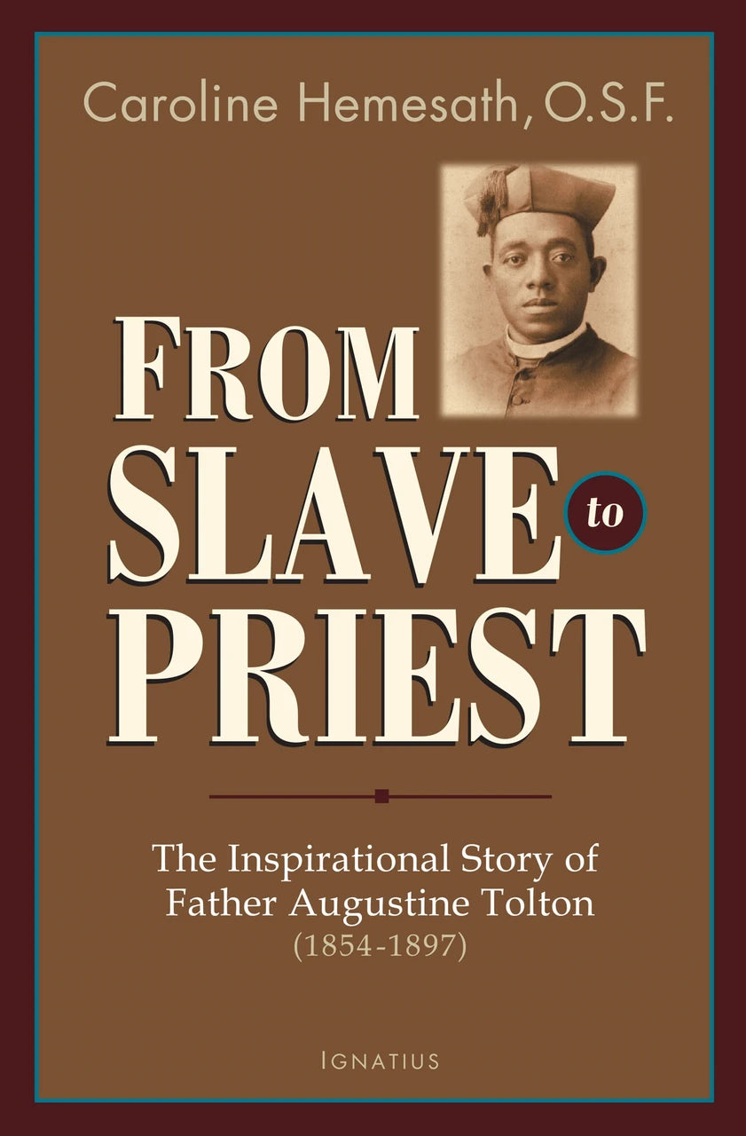 From Slave to Priest: The Inspirational Story of Father Augustine Tolton (1854-1897)