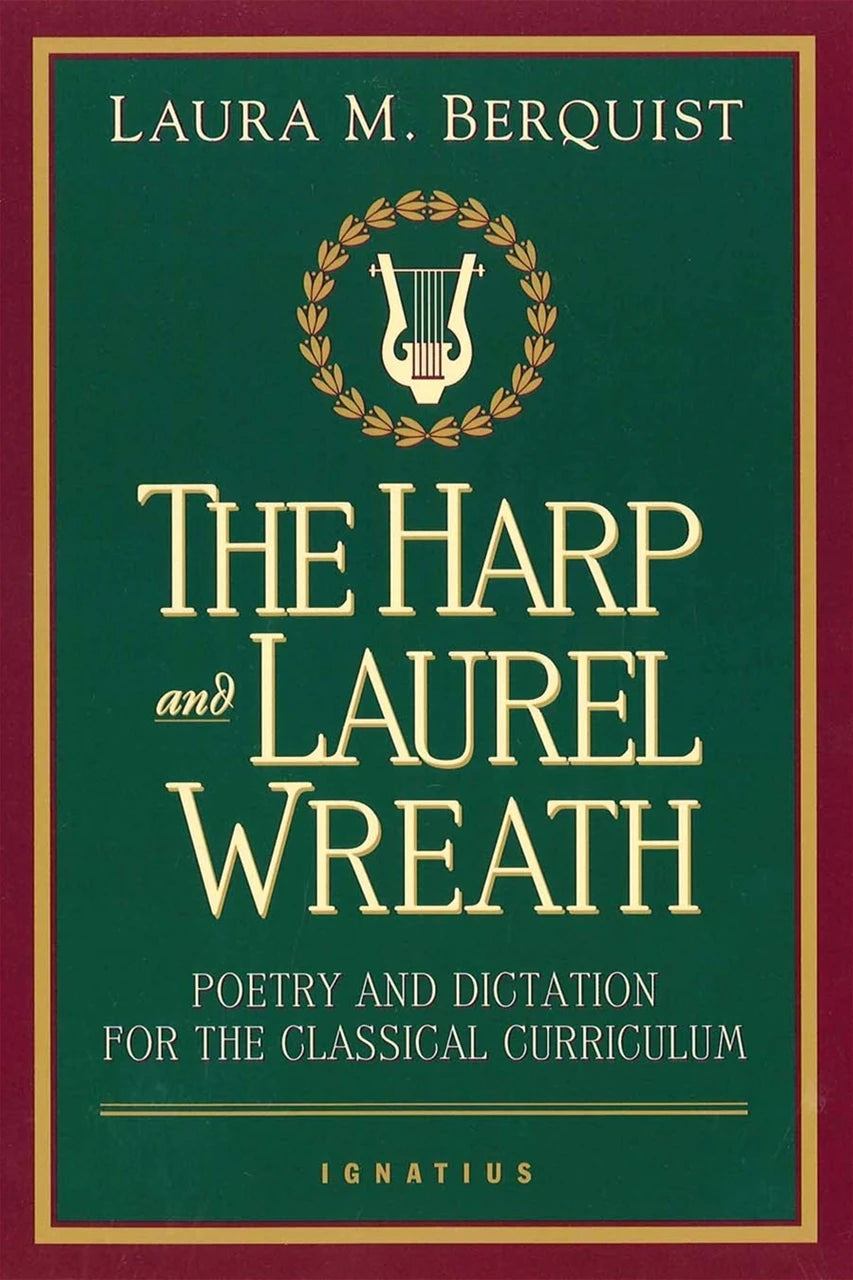 The Harp and Laurel: Wreath Poetry and Dictation for the Classical Curriculum