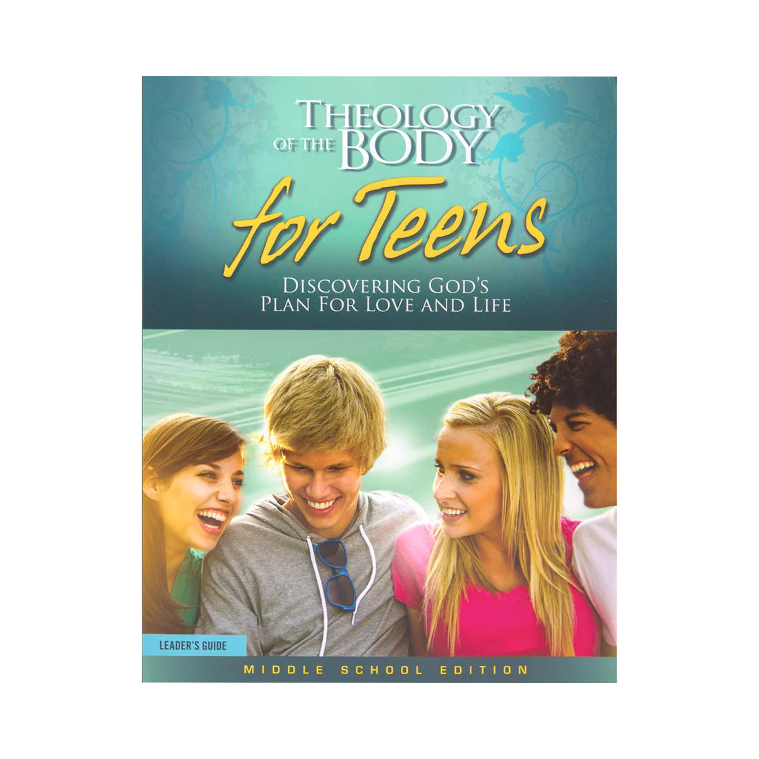 Theology of the Body for Teens: Middle School Edition Leader's Guide