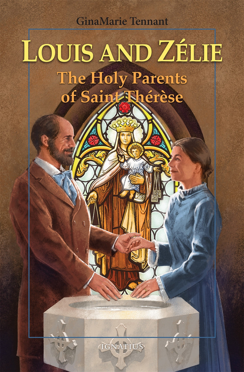 Louis and Zélie: The Holy Parents of Saint Thérèse