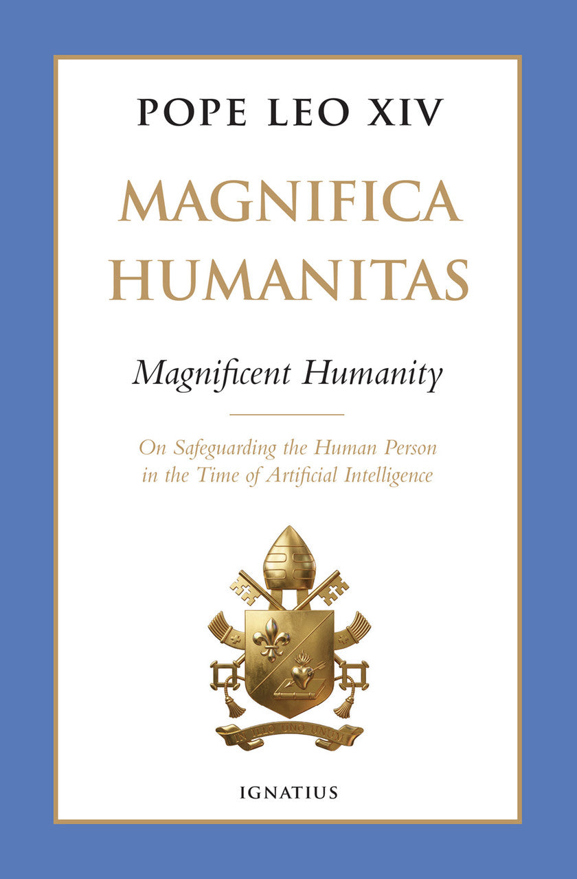 Magnifica Humanitas (Magnificent Humanity) - On Safeguarding the Human Person in the Time of Artificial Intelligence