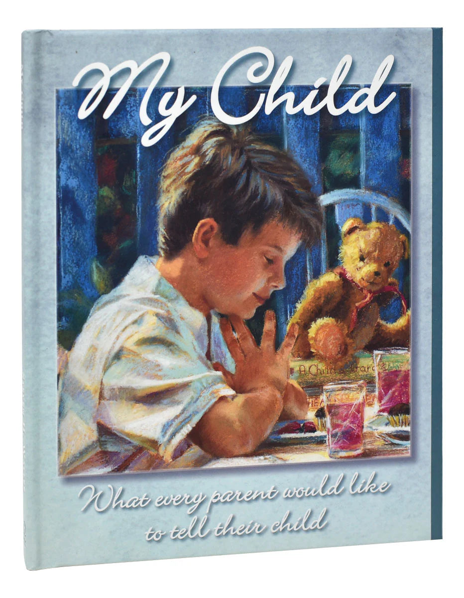 My Child: What Every Parent Would Like to Tell Their Child