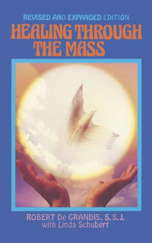 Healing Through the Mass: Revised and Expanded Edition