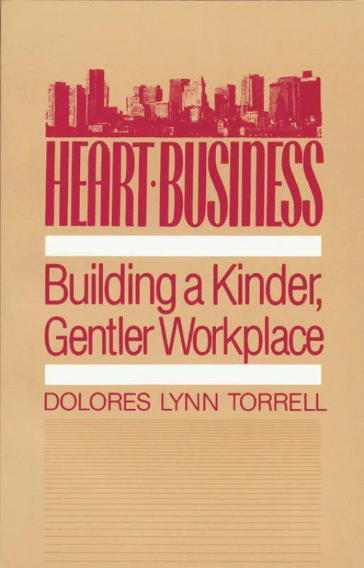 Heart Business: Building a Kinder, Gentler Workplace