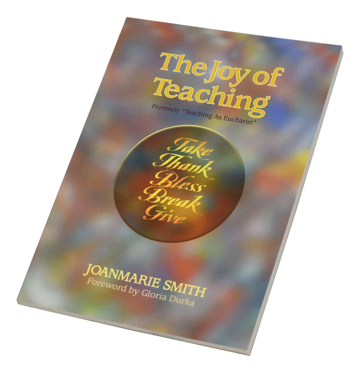 The Joy of Teaching (Formerly "Teaching as Eucharist")
