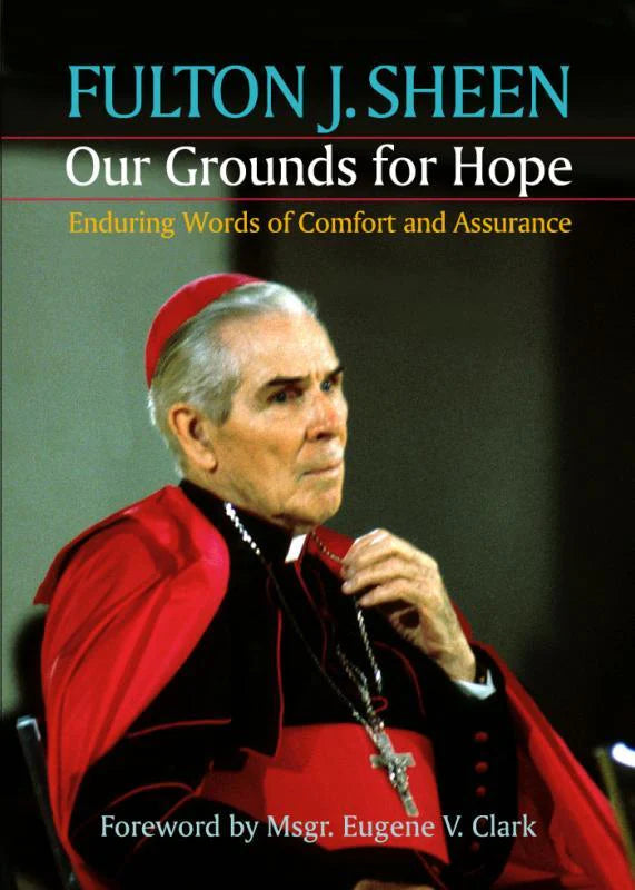 Our Grounds for Hope: Enduring Words of Comfort and Assurance