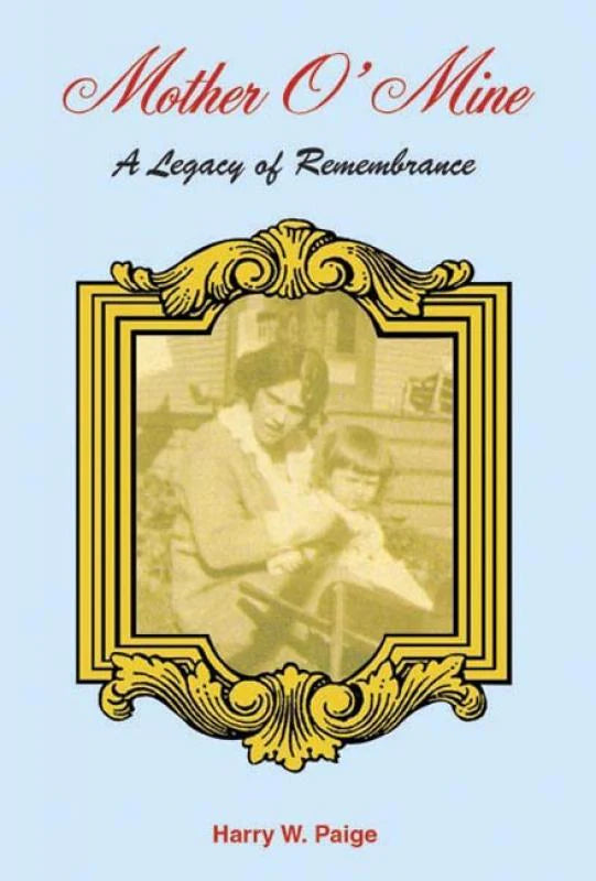 Mother O' Mine: A Legacy of Remembrance