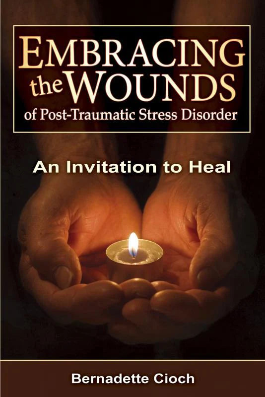 Embracing the Wounds of Post-Traumatic Stress Disorder: An Invitation to Heal