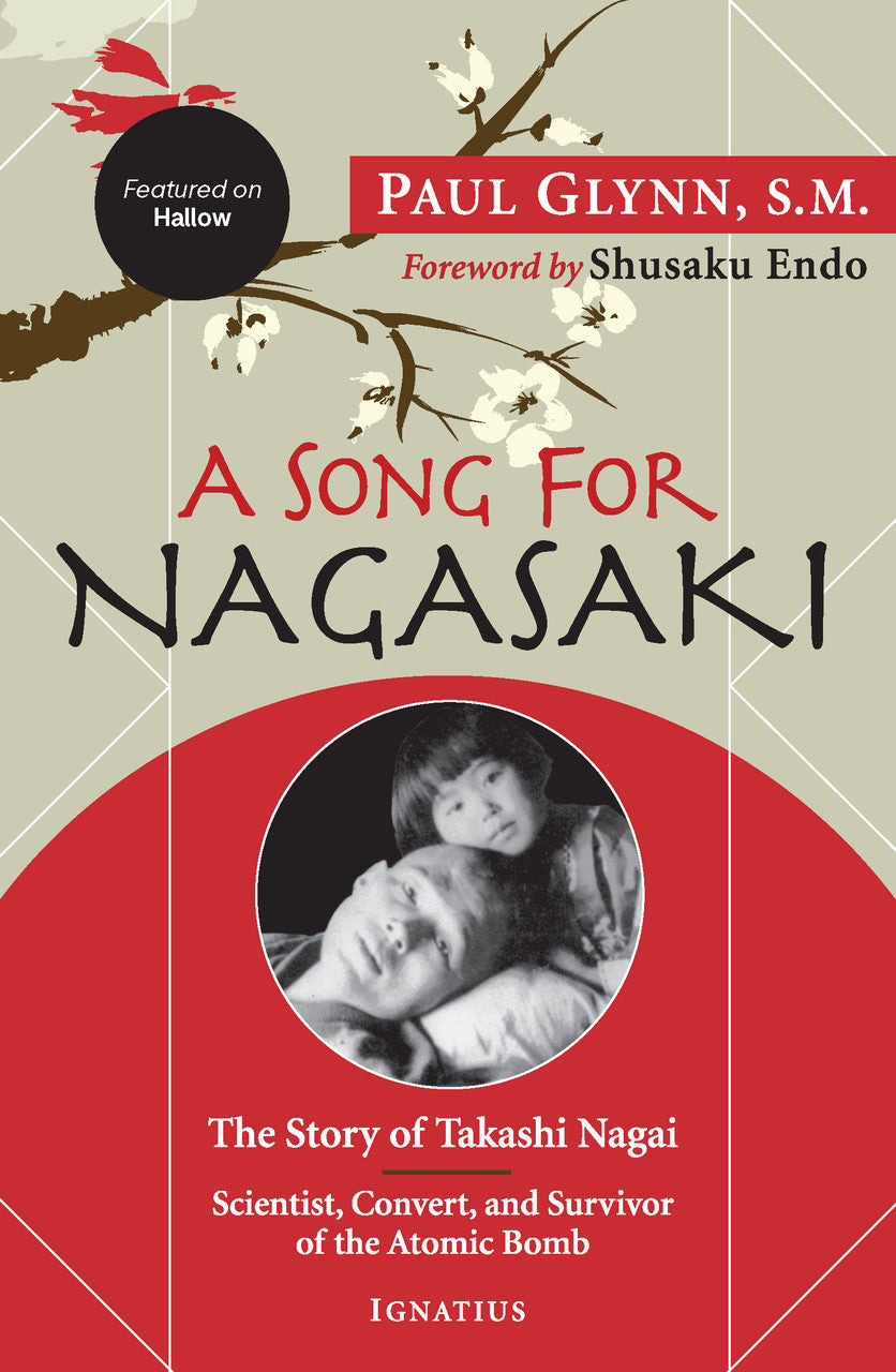 A Song for Nagasaki: The Story of Takashi Nagai, a Scientist, Convert, and Survivor of the Atomic Bomb