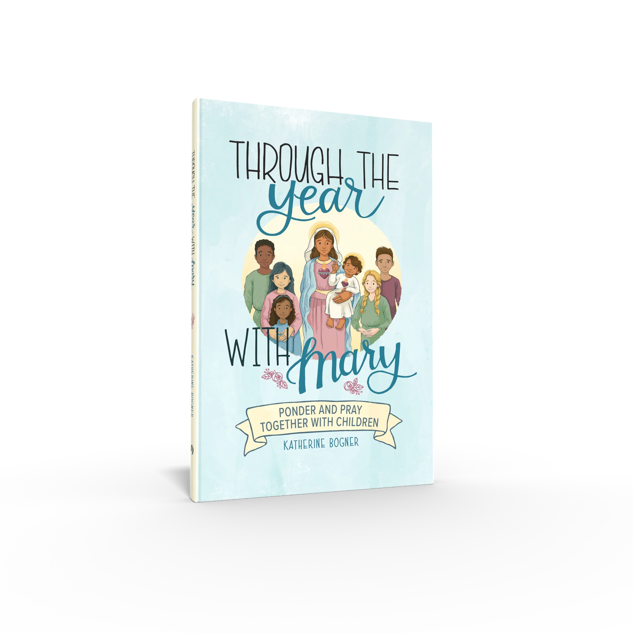 Through the Year with Mary: Ponder and Pray Together with Children