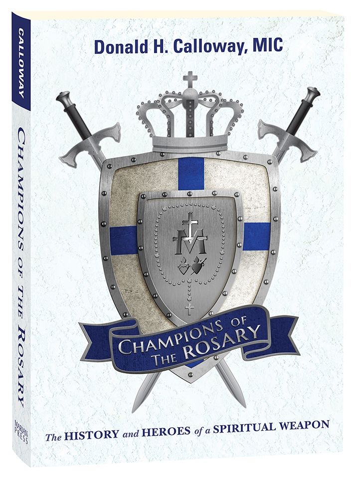 Champions of the Rosary: The History and Heroes of a Spiritual Weapon
