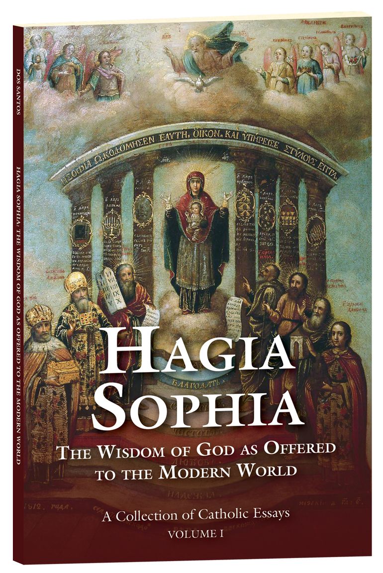 Hagia Sophia: The Wisdom of God as Offered to the Modern World, Volume I