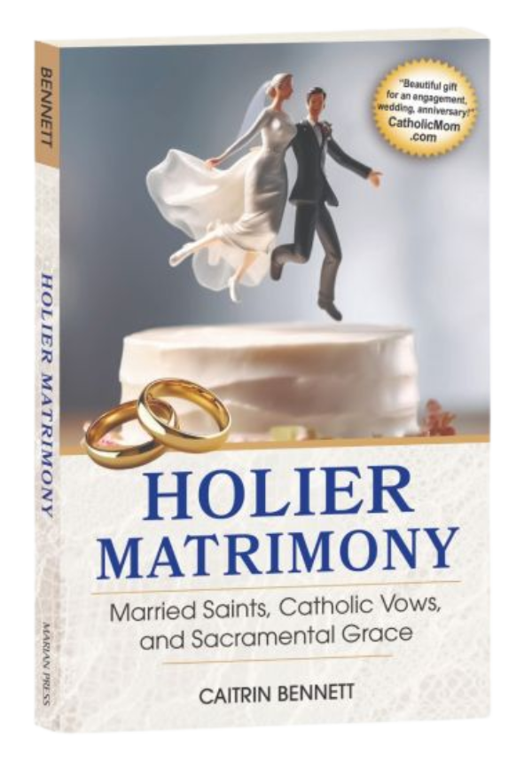 Holier Matrimony: Married Saints, Catholic Vows, and Sacramental Grace