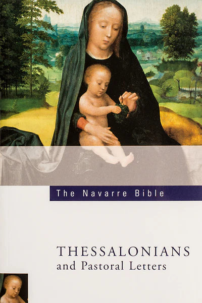 The Navarre Bible - Thessalonians and Pastoral Letters
